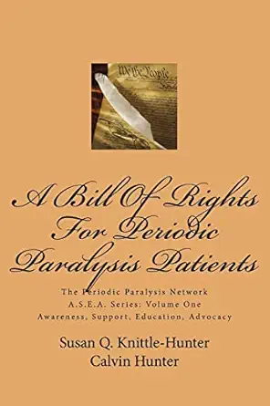 a bill of rights for periodic paralysis patients the periodic paralysis network a s e a series volume one 1st