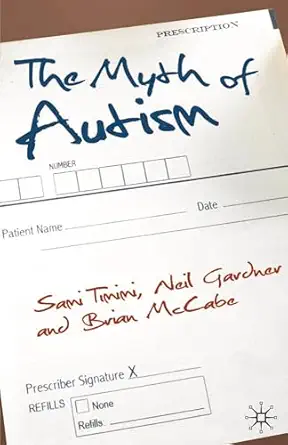 the myth of autism medicalising mens and boys social and emotional competence 1st edition sami timimi ,neil