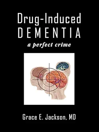 drug induced dementia a perfect crime 1st edition md grace e jackson 1438972318, 978-1438972312