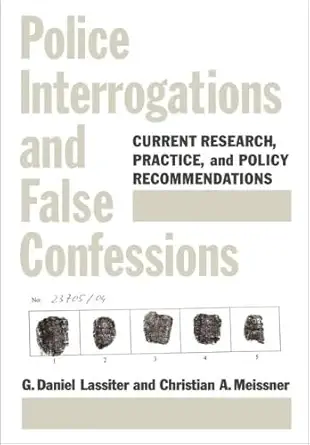 police interrogations and false confessions current research practice and policy recommendations 1st edition