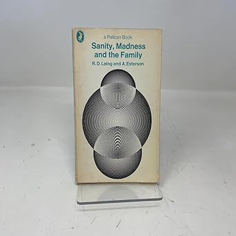 sanity madness and the family families of schizophrenics 1st edition r d laing ,aaron esterson 0140211578,