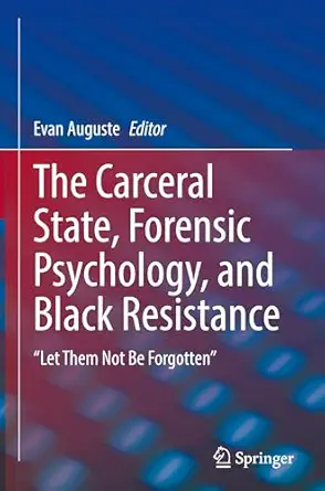 the carceral state forensic psychology and black resistance let them not be forgotten 1st edition evan