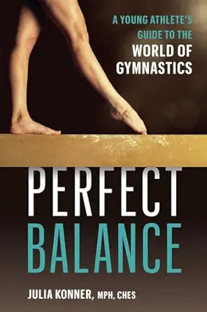 perfect balance a young athletes guide to the world of gymnastics 1st edition julia konner 1646046986,
