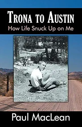 trona to austin how life snuck up on me 1st edition paul maclean 0741451220, 978-0741451224