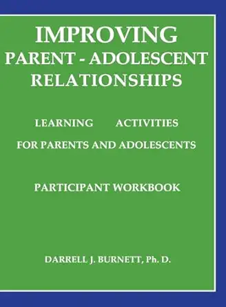 improving parent adolescent relationships learning activities for parents and adolescents learning activities