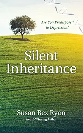 silent inheritance are you predisposed to depression 1st edition susan rex ryan 0984572023, 978-0984572021