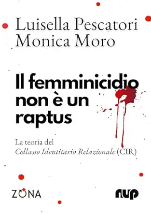 il femminicidio non a un raptus la teoria del collasso identitario relazionale 1st edition luisella pescatori
