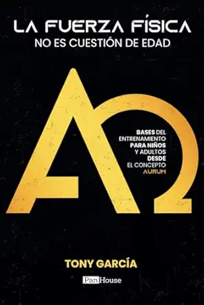 la fuerza fa sica no es cuestia n de edad bases del entrenamiento para nia os y adultos desde el concepto