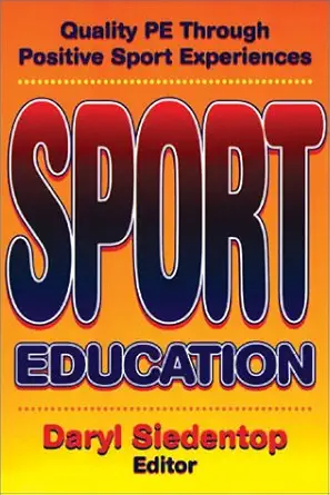 sport education quality pe through positive sport experiences 1st edition daryl siedentop 0873224353,