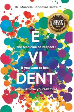 evident the medicine of respect if you want to heal you must love yourself first 1st edition dra marcela
