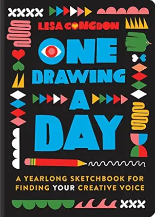 one drawing a day a yearlong sketchbook for finding your creative voice 1st edition lisa congdon 1797225820,