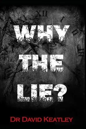 why the lie beyond deception detection 1st edition dr david keatley 0648921484, 978-0648921486
