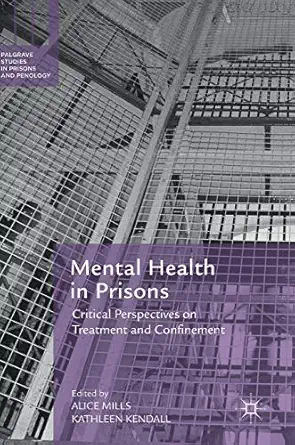 mental health in prisons critical perspectives on treatment and confinement 1st edition alice mills ,kathleen