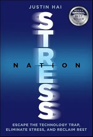 stress nation escape the technology trap eliminate stress and reclaim rest 1st edition justin hai 1394374992,