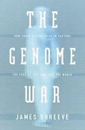 the genome war how craig venter tried to capture the code of life and save the world 1st edition james