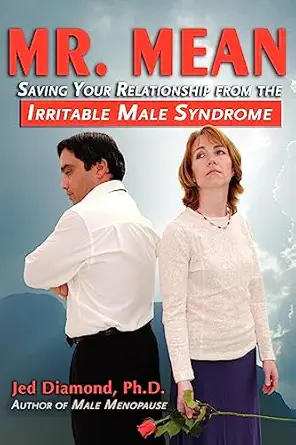 mr mean saving your relationship from the irritable male syndrome 1st edition jed diamond 0984260013,