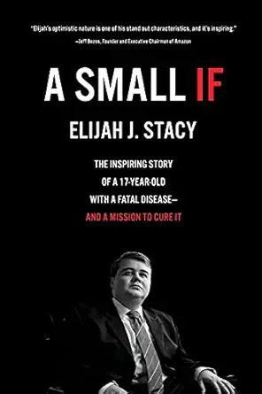 a small if the inspiring story of a 17 year old with a fatal diseasea and a mission to cure it 1st edition
