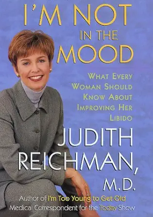 im not in the mood what every woman should know about improving her libido 1st edition judith reichman