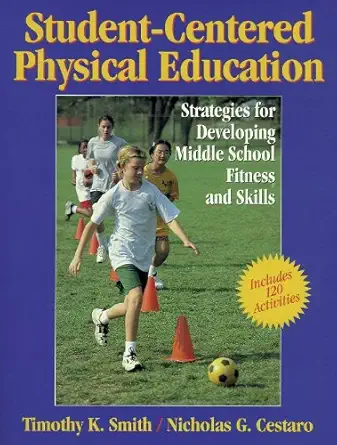 student centered pe strategies for dvlpng mdle schl ftnss and skls 1st edition timothy smith ,nicholas