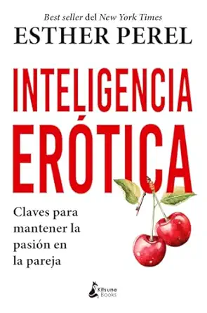 inteligencia era tica claves para mantener la pasia n en la pareja 1st edition esther perel ,claudia casanova
