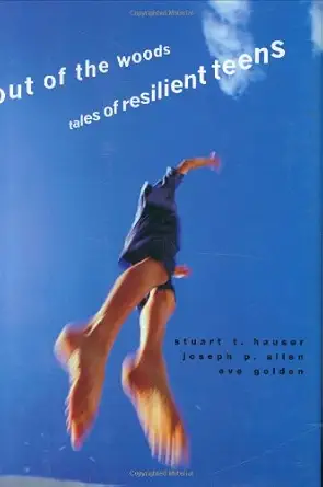 out of the woods tales of resilient teens 1st edition stuart t hauser ,joseph p allen ,eve golden 0674021738,