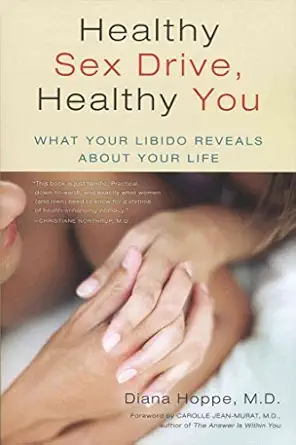 healthy sex drive healthy you what your libido reveals about your life 1st edition dr diana hoppe 0982541104,
