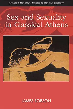 sex and sexuality in classical athens 1st edition james robson 0748634142, 978-0748634149