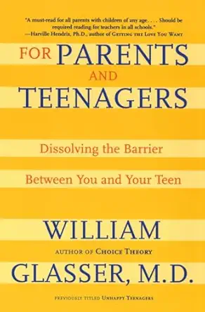 for parents and teenagers dissolving the barrier between you and your teen 1st edition william glasser m d