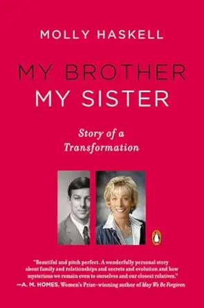 my brother my sister story of a transformation 1st edition molly haskell 014312580x, 978-0143125808