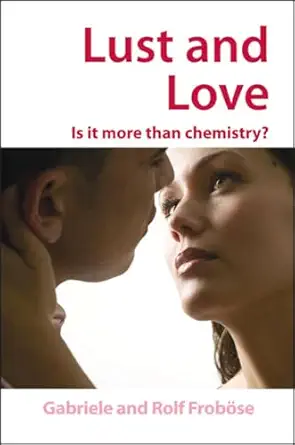 lust and love is it more than chemistry 1st edition gabriele froba se ,rolf froba se ,michael gross ,john