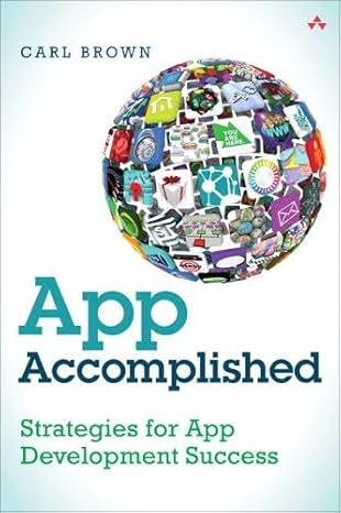 app accomplished strategies for app development success 1st edition carl brown 0321961781, 978-0321961785