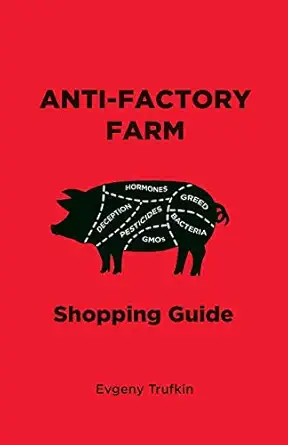 anti factory farm shopping guide 1st edition evgeny trufkin 1099029430, 978-1099029431