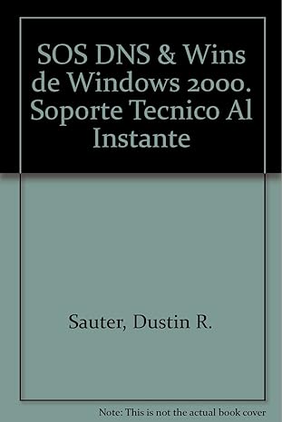 sos dns and wins de windows 2000 soporte tecnico al instante 1st edition dustin r sauter 958410280x,