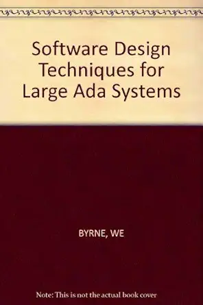 software design techniques for large ada systems 1st edition william e byrne 155558053x, 978-1555580537