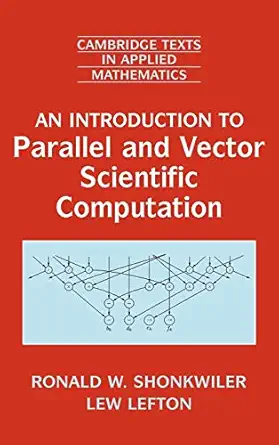 an introduction to parallel and vector scientific computing 1st edition ronald w shonkwiler ,lew lefton
