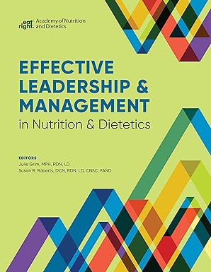 effective leadership and management in nutrition and dietetics 1st edition julie grim ,susan renee roberts