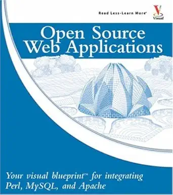 open source web applications your visual blueprint for integrating perl mysql and apache 1st edition thomas