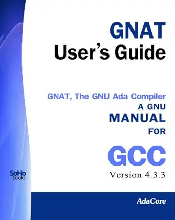 gnat users guide gnat the gnu ada compiler manual for gcc version 4 3 3 1st edition ada core 1441437266,