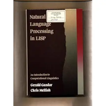 natural language processing in lisp an introduction to computational linguistics 1st edition gerald gazdar