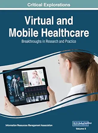 virtual and mobile healthcare breakthroughs in research and practice vol 2 1st edition information reso