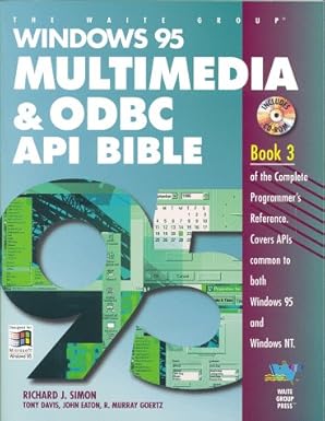 windows 95 multimedia and odbc api bible 1st edition tony davis ,john eaton ,r murray goertz ,richard j simon