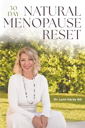 the 30 day natural menopause reset transform yourself to achieve wellbeing and weight loss with biohacking