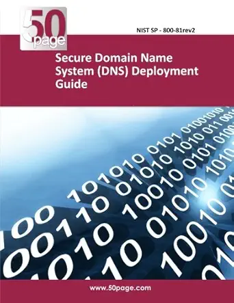 secure domain name system deployment guide 1st edition nist 1494983133, 978-1494983130