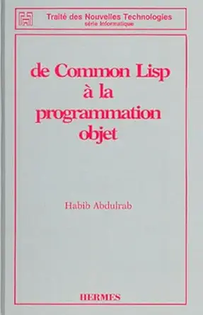 de common lisp a la programmation objet des nouvelles technologies sarie informatique 1st edition abdulrab
