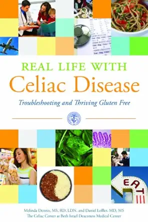 real life with celiac disease troubleshooting and thriving gluten free 1st edition melinda dennis ,m d