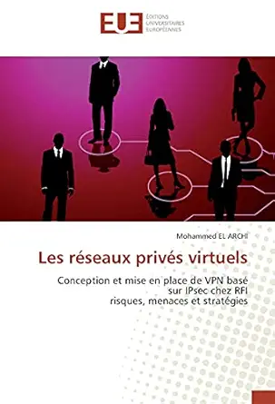 les raseaux privas virtuels conception et mise en place de vpn basa sur ipsec chez rfi risques menaces et