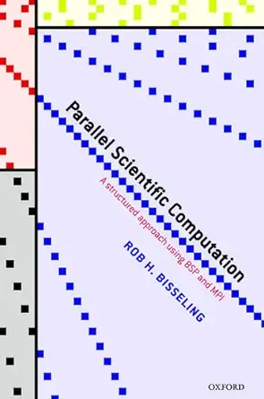 parallel scientific computation a structured approach using bsp and mpi 1st edition rob h bisseling