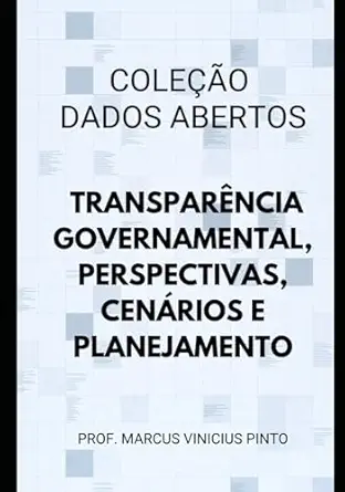 dados abertos etranspara ncia governamental perspectivas cena rios e planejamento 1st edition prof marcus