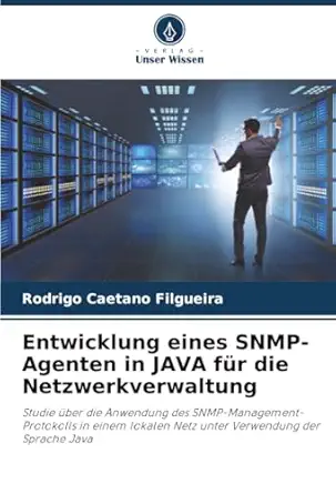 entwicklung eines snmp agenten in java fa 1/4r die netzwerkverwaltung studie a 1/4ber die anwendung des snmp