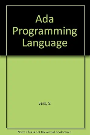 the ada programming language 1st edition sabina h saib 0818604565, 978-0818604560